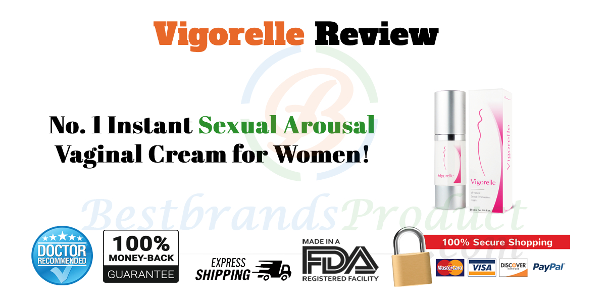 Vigorelle Review: All-Natural Sexual Enhancement Cream.